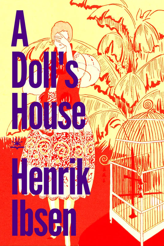 A Doll’s House by Henrik Ibsen